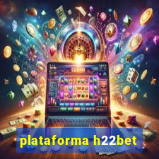 plataforma h22bet